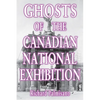Ghosts of the Canadian National Exhibition - Paperback
