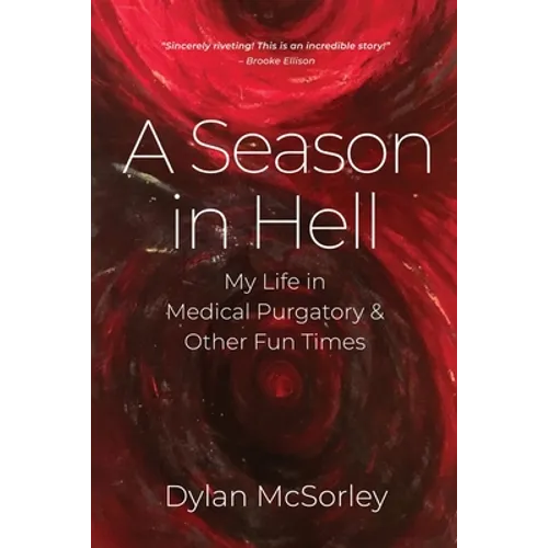 A Season in Hell: My Life in Medical Purgatory and Other Fun Times - Paperback