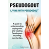 Pseudogout. Living With Pseudogout. A guide to understanding, coping with, and treating Pseudogout, including exercise tips. - Paperback