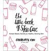 The Little Book of Skin Care: Korean Beauty Secrets for Healthy, Glowing Skin - Hardcover