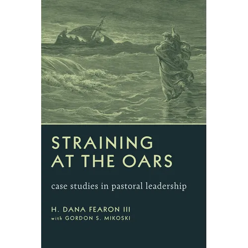 Straining at the Oars: Case Studies in Pastoral Leadership - Paperback