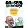 Dr. Sebi Cure for Herpes: The Real Guide on How to Naturally Cure and Treat Herpes Virus and get Benefits Through Dr. Sebi Alkaline Diet - Paperback