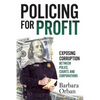 Policing for Profit: Exposing Corruption Between Police, Courts and Corporations - Paperback