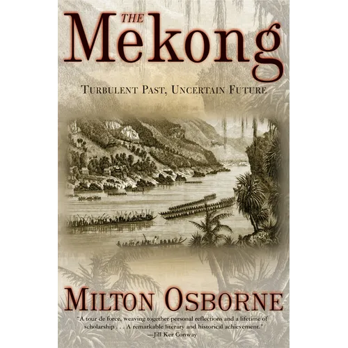 The Mekong: Turbulent Past, Uncertain Future - Paperback