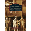 Baltimore and Ohio Railroad in West Virginia - Hardcover