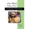 Zoe Died. What Now?: Finding Hope in Times of Loss - Paperback