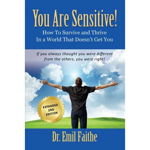 YOU ARE SENSITIVE! How to Survive and Thrive in a World That Doesn't Get You - SECOND EDITION - Paperback