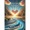 Journey to the Heart: A Guide to Prayer, Resilience, and Spiritual Growth - Hardcover