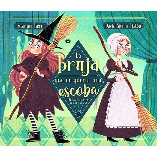 La Bruja Que No Quería Una Escoba (de Las de Barrer) / The Witch Who Did Not Want a Broom, (Not the Sweeping Kind) - Hardcover