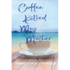 Coffee Killed My Mother - Paperback