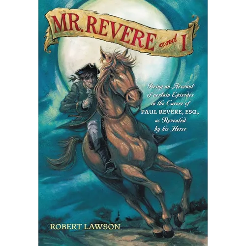 Mr. Revere and I: Being an Account of Certain Episodes in the Career of Paul Revere, Esq. as Revealed by His Horse - Paperback