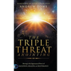 The Triple Threat Anointing: Moving in the Supernatural Power of Salvation, Healing and Deliverance - Hardcover