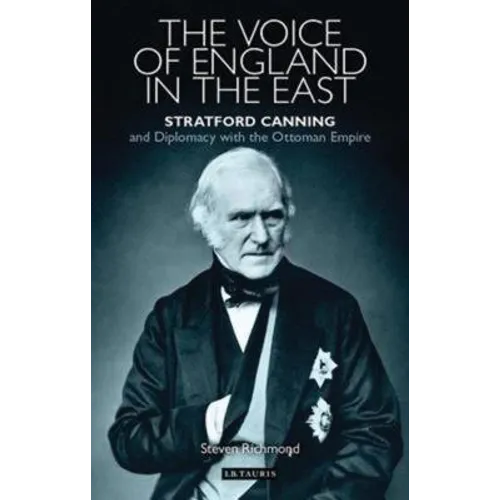 The Voice of England in the East: Stratford Canning and Diplomacy with the Ottoman Empire - Paperback