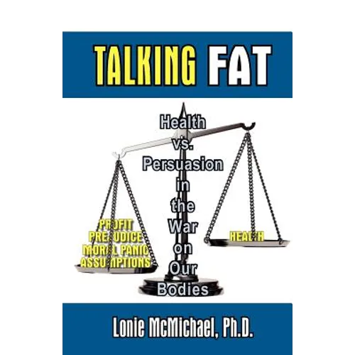 Talking Fat: Health vs. Persuasion in the War on Our Bodies - Paperback