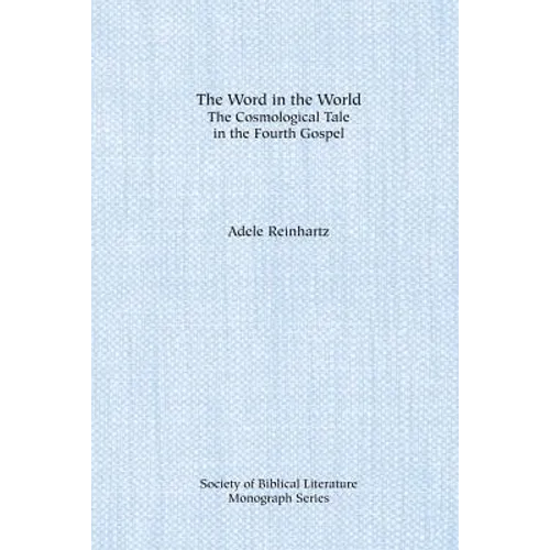 The Word in the World: The Cosmological Tale in the Fourth Gospel - Paperback