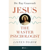 Jesus, the Master Psychologist: Listen to Him - Paperback