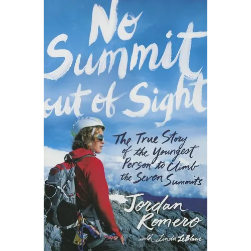 No Summit Out of Sight: The True Story of the Youngest Person to Climb the Seven Summits - Paperback