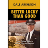 Better Lucky Than Good: From Outlaw Biker to Airline Pilot and Beyond - Paperback