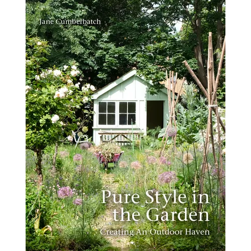 Pure Style in the Garden: Creating an Outdoor Haven - Hardcover