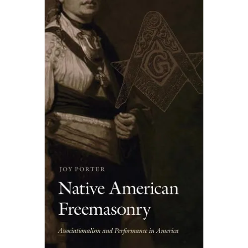 Native American Freemasonry: Associationalism and Performance in America - Hardcover