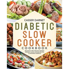 Diabetic Slow Cooker Cookbook: Delicious and Healthy Budget Friendly Slow Cooker Recipes to Reverse Diabetes - Paperback