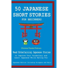 50 Japanese Stories for Beginners Read Entertaining Japanese Stories to Improve Your Vocabulary and Learn Japanese While Having Fun - Hardcover