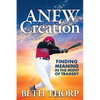 Anew Creation: Finding Meaning in the Midst of Tragedy - Paperback