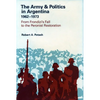 The Army and Politics in Argentina, 1962-1973: From Frondizi's Fall to the Peronist Restoration - Hardcover