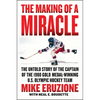 The Making of a Miracle: The Untold Story of the Captain of the 1980 Gold Medal-Winning U.S. Olympic Hockey Team - Hardcover
