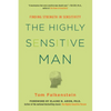 The Highly Sensitive Man: How Mastering Natural Insticts, Ethics, and Empathy Can Enrich Men's Lives and the Lives of Those Who Love Them - Paperback