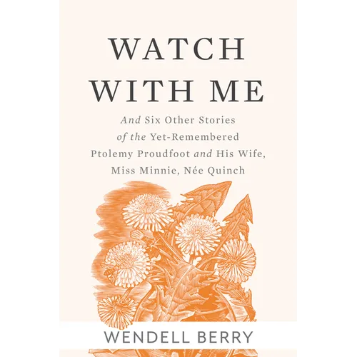 Watch with Me: And Six Other Stories of the Yet-Remembered Ptolemy Proudfoot and His Wife, Miss Minnie, Née Quinch - Paperback