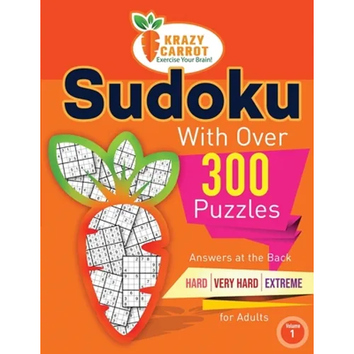 Sudoku With Over 300 Puzzles: Answers at the Back - Hard, Very Hard and Extreme Levels - For Adults - Volume 1 - Paperback