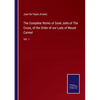 The Complete Works of Saint John of The Cross, of the Order of our Lady of Mount Carmel: Vol. 1 - Paperback