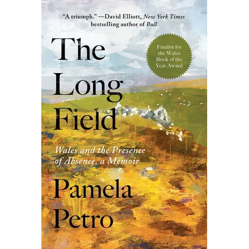 The Long Field: Wales and the Presence of Absence, a Memoir - Hardcover