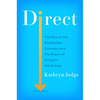 Direct: The Rise of the Middleman Economy and the Power of Going to the Source - Hardcover