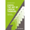 Chess: The Art of Logical Thinking: From the First Move to the Last - Paperback