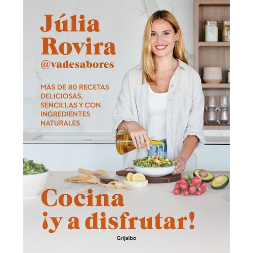 Cocina ¡Y a Disfrutar!: Más de 80 Recetas Deliciosas, Sencillas Y Con Ingredientes Naturales / Cook and Enjoy It! Over 80 Delicious and Simple Recipes - Paperback