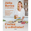 Cocina ¡Y a Disfrutar!: Más de 80 Recetas Deliciosas, Sencillas Y Con Ingredientes Naturales / Cook and Enjoy It! Over 80 Delicious and Simple Recipes - Paperback