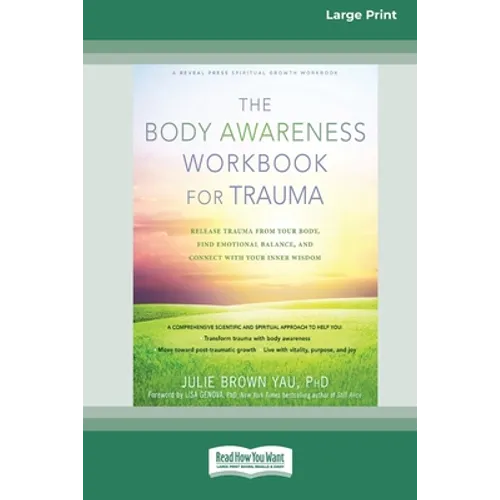 The Body Awareness Workbook for Trauma: Release Trauma from Your Body, Find Emotional Balance, and Connect with Your Inner Wisdom (16pt Large Print Ed - Paperback