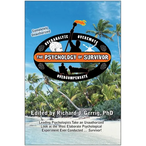 The Psychology of Survivor: Leading Psychologists Take an Unauthorized Look at the Most Elaborate Psychological Experiment Ever Conducted...Survivor! - Paperback
