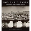 Romantic Paris: Histories of a Cultural Landscape, 1800a 1850 - Paperback
