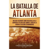 La batalla de Atlanta: Una guía fascinante sobre una batalla de la campaña de Atlanta que cambió el curso de la guerra de Secesión estadounidense - Hardcover