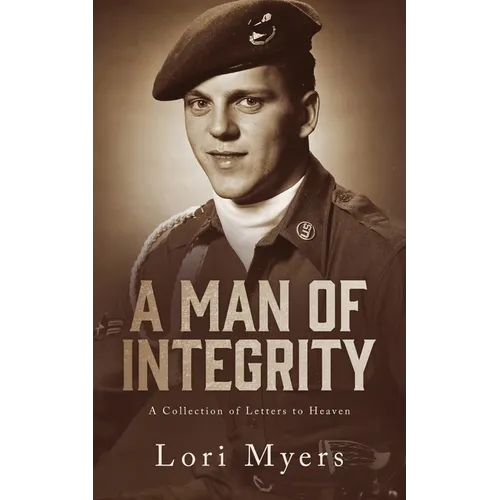 A Man of Integrity: A Collection of Letters to Heaven: - Paperback
