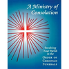 A Ministry of Consolation: Involving Your Parish in the Order of Christian Funerals - Paperback