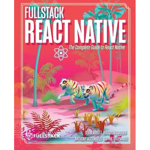 Fullstack React Native: Create beautiful mobile apps with JavaScript and React Native - Paperback
