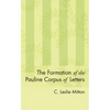 The Formation of the Pauline Corpus of Letters - Paperback