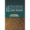 A Historical Research on the Lives of the 12 Shia Imams - Paperback