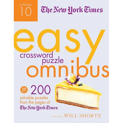 The New York Times Easy Crossword Puzzle Omnibus Volume 10: 200 Solvable Puzzles from the Pages of the New York Times - Paperback