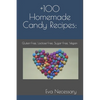+100 Homemade Candy Recipes: : Gluten-Free, Lactose-Free, Sugar-Free, Vegan - Paperback