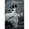 The Myth of Overpunishment: A Defense of the American Justice System and a Proposal to Reduce Incarceration While Protecting the Public - Hardcover